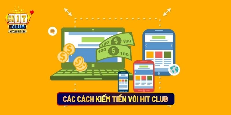 Các Cách Kiếm Tiền Với Hit Club