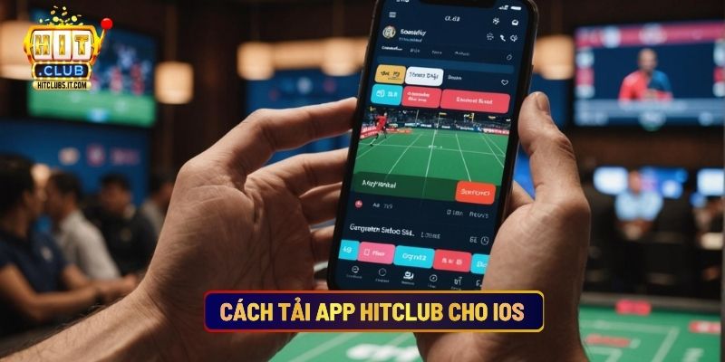 Cách Tải App Hitclub Cho IOS