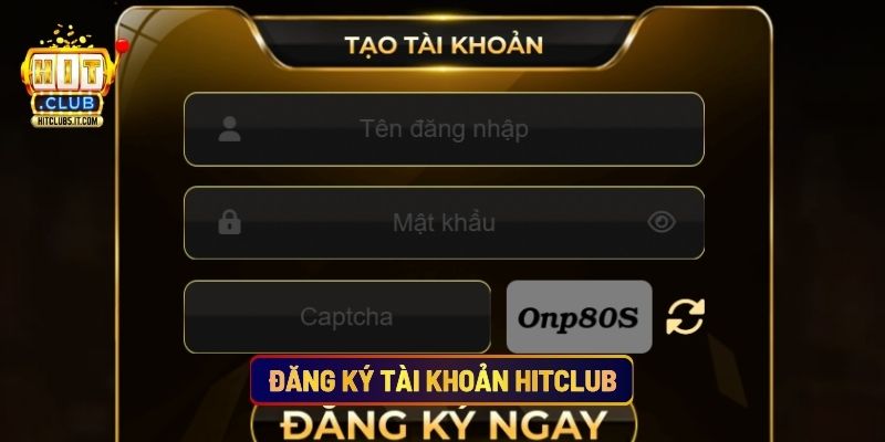 Đăng Ký Tài Khoản Hitclub