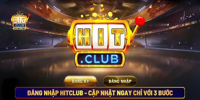 Đăng nhập Hitclub cập nhật ngay chỉ với 3 bước