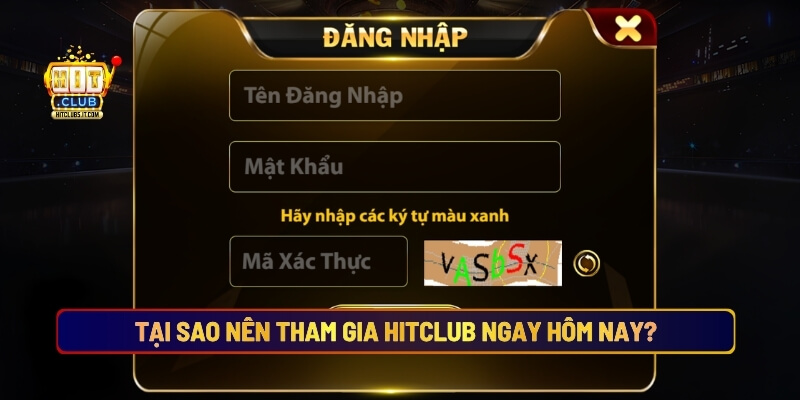 Tại sao nên tham gia Hitclub ngay hôm nay?