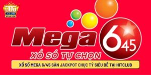 Xổ Số Mega 6/45 Săn Jackpot Chục Tỷ Siêu Dễ Tại Hitclub